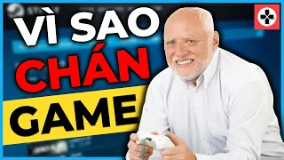 Vì sao bạn sẽ CHÁN GAME | Giải Mã Bí Ẩn