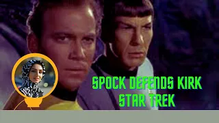 Spock defends Kirk Star Trek: an Act of Desperation