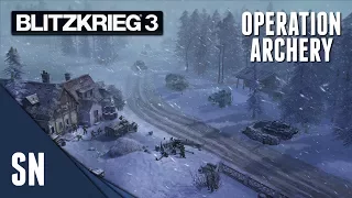 Operation Archery! - Blitzkrieg 3 - Allied Campaign Gameplay - Part 5