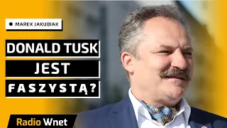 Jakubiak: PO i Tusk mają zadatki na faszystów. Niech Bóg broni Polskę przed Konfederacją