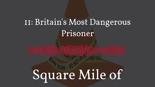 Episode 11: Britain's Most Dangerous Prisoner
