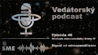 Vedátorský podcast 40 – Hľadanie mimozemského života IV: Signál od mimozemšťanov
