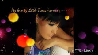 My love by a little Texas (cover by nandi)