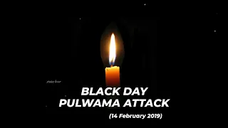 black day status 💐 || pulwama attack 14 February 2019 status || 14 February black day status