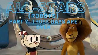 "All-Stars" (Robots) Part 7 - Those Days are Over