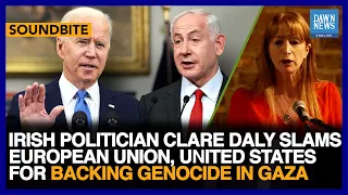 Irish Politician Clare Daly Slams EU, US For Backing Genocide In Gaza | Dawn News English