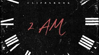 Clipp x Real Rook - 2 AM