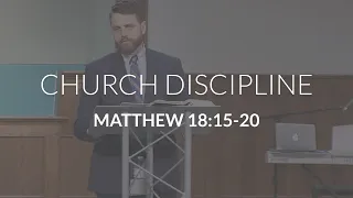 Church Discipline (Matthew 18:15-20)