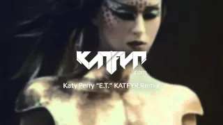 Katy Perry - E.T. (KATFYR Dubstep Remix)