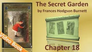 Chapter 18 - The Secret Garden by Frances Hodgson Burnett - Tha' Munnot Waste No Time