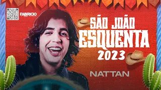 NATTAN 2023 SÃO JOÃO 2023 - XOTE E PE DE SERRA ( ESQUENTA SÃO JOÃO )