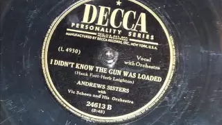 Andrews Sisters - I Didn't Know The Gun Was Loaded