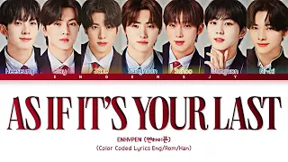 How Would ENHYPEN (엔하이픈) sing '(마지막처럼) AS IF IT'S YOUR LAST' by BLACKPINK | Color Coded Lyrics
