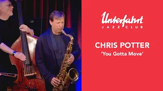 Chris Potter - "You Gotta Move" by Mississippi Fred McDowell (Live at Unterfahrt)