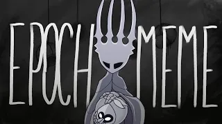 EPOCH meme | Hollow Knight AMV