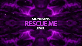 Stonebank & EMEL - Rescue Me