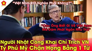 Quá Thoả Mãn! Tỷ Phú Mỹ Chặn Họng Những Người Nhật Chê Bai Việt Nam Chỉ Bằng Một Từ Duy Nhất.