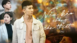 Níu Kéo Chẳng Cần Thiết - TLong | OFFICIAL MUSIC VIDEO | phải tạm biệt em người từng là tất cả...