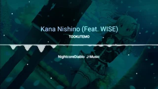 Nightcore - Tookutemo「Kana Nishino (Feat. WISE」