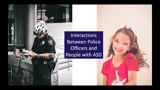 ASD & First Responders: Interacting with Law Enforcement and Emergency Response Professionals