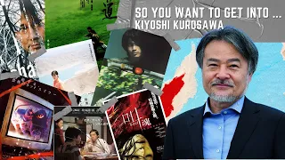 So You Want To Get Into...Kiyoshi Kurosawa