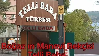 Boğaz'ın  Manevi Bekçisi,  Sarıyer'in İncisi: Telli Baba(Kanalıma abone olmayı unutmayın 😊🖐️)