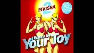 2 Eivissa - I Wanna Be Your Toy (Extended Radio Mix)