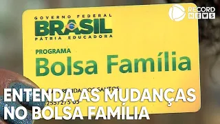 Entenda as mudanças no Bolsa Família