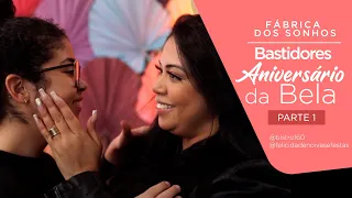 Fábrica dos Sonhos - Bastidores Aniversário de 15 Anos da Bela - PARTE 1