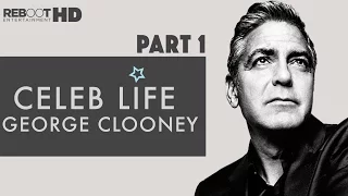 Celeb Life: George Clooney (Part 1)