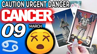 cancer ♋ 🔴 CAUTION URGENT DANGER ⚠️🆘 horoscope for today MARCH 9 2023♋cancer tarot march 9 2023