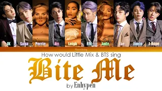 How would Little Mix & BTS sing BITE ME by Enhypen