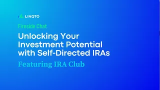 Unlocking Your Investment Potential with Self-Directed IRAs | Linqto Fireside Chat