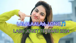 LAGU JOGET VIRAL  🎵 LALALALA LONG REMIX TERBARU 2024 🎵NHO REMIX🎵