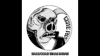White Pigs - Hardcore Years 1983 / 85 (2017)
