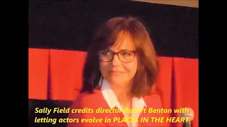 Sally Field credits director Robert Benton with letting actors evolve in PLACES IN THE HEART