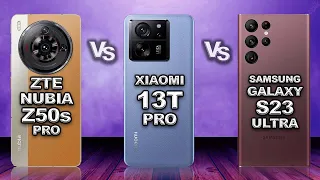 ZTE Nubia Z50s Pro vs Xiaomi 13T Pro vs Samsung Galaxy S23 Ultra