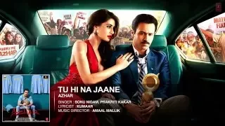 Tu Hi Na Jaane Full Song-Azhar--Emraan-Hashmi--Nargis-Fakhri-Prachi-Desai---One-Click.