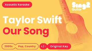 Taylor Swift - Our Song (Acoustic Karaoke)