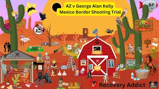 AZ v George Alan Kelly - Mexico Border Shooting Trial - Day 15 / Closing Arguments