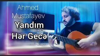 Ahmed Mustafayev Yandım Hər Gecə (Cover)