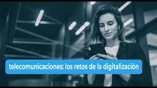 3 preguntas sobre los proveedores de telecomunicaciones: los retos de la digitalización