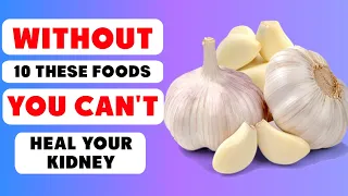 WITHOUT 10 These Foods You CAN NOT Heal Your Kidney!