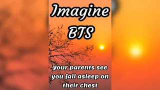 Imagine BTS 🤭 Your parents see you fall asleep on their chest 😜