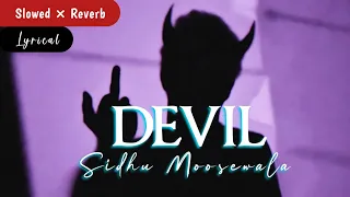 DEVIL 😈 | [ Slowed × Reverb ] LYRICS | PBX 1| Sidhu Moose Wala | Lofi-mix #lyrics #slowed #youtube