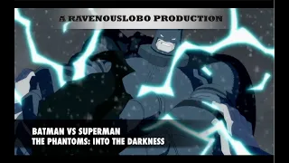 batman vs superman amv the phantoms Into the darkness