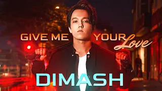 Dimash -  Give Me Your Love (Дай Мне Свою Любовь)