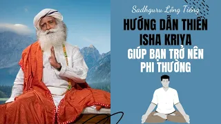 Hướng Dẫn Bài Thiền Isha Kriya - Giúp Bạn Trở Nên Phi Thường | Sadhguru Lồng Tiếng #147