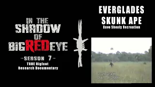 Everglades Skunk Ape Research - Dave Shealy FIRST EVER Recreation
