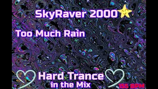 SkyRaver2000 ✨💙Too Much Rain Hard Trance✨💙 @ 155 BPM